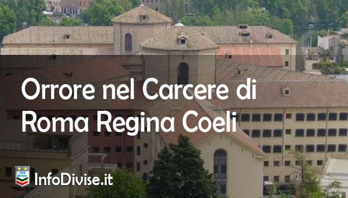 Orrore al Carcere di Roma Regina Coeli: detenuto sequestrato e violentato da due slavi. Salvato dalla Polizia Penitenziaria